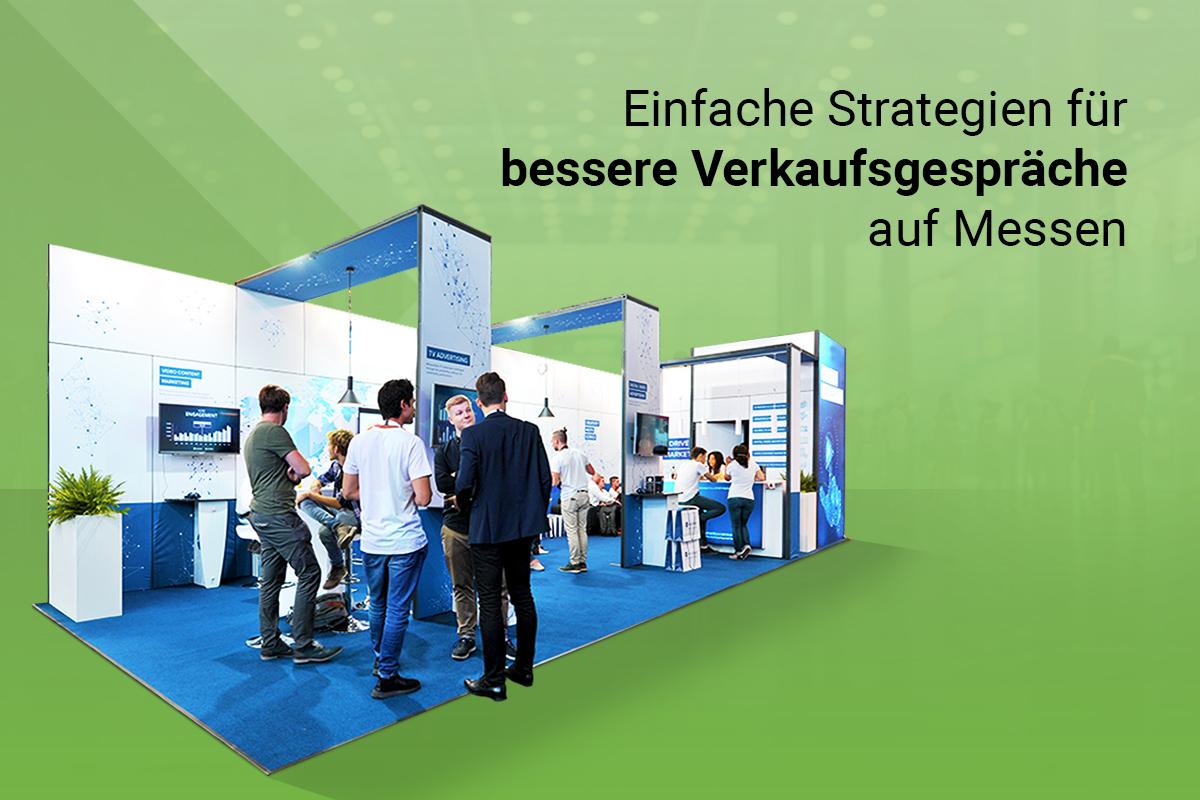 Einfache Strategien für bessere Verkaufsgespräche auf Messen